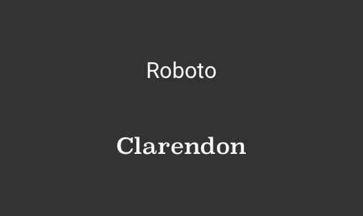 Roboto vs Clarendon as UI fonts