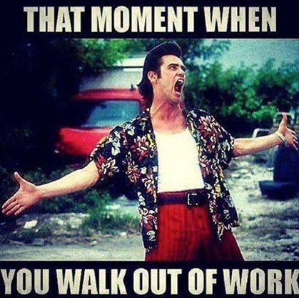 That moment when you walk out of work, via Pinterest